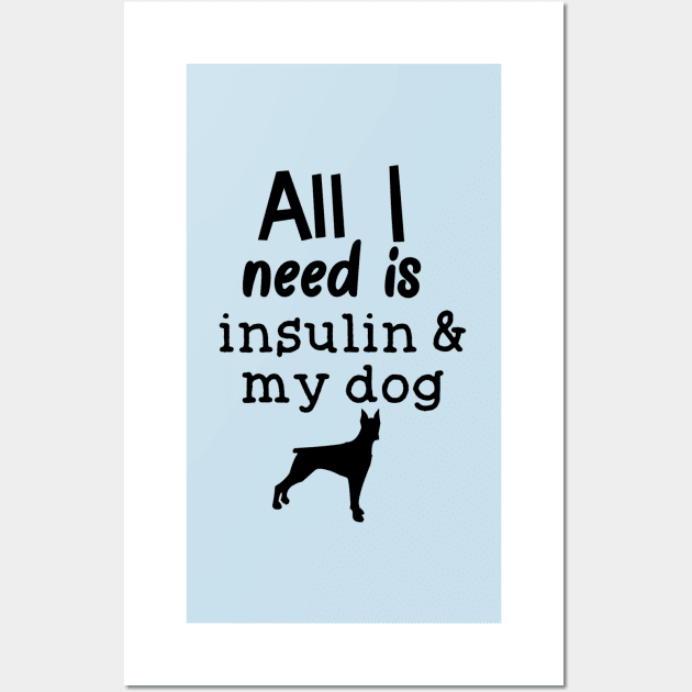 All I Need is Insulin and My Dog Wall Art by CatGirl101